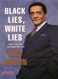 64966.Black Lies, White Lies ― The Truth According to Tony Brown