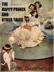 THE HAPPY PRINCE AND OTHER TALES Oscar Fingal O'Flahertie Wills Wilde