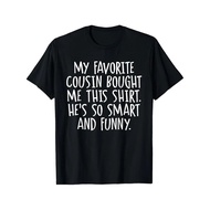 My Favorite Cousin Bought Me This Funny Cousins Gift T-shirt( 1-Soft touch t-shirt-No Harmful Chemic