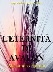 L'eternità di Avalon Alessandro Falzani