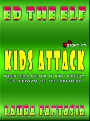 Kids Attack (Ed The Elf #7) Laura Fantasia