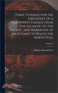 35014.Three Voyages for the Discovery of a Northwest Passage from the Atlantic to the Pacific, and Narrative of an Attempt to Reach the North Pole; Volume 2