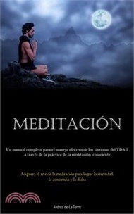 10260.Meditación: Un manual completo para el manejo efectivo de los síntomas del TDAH a través de la práctica de la meditación conscient
