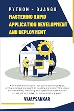 Python - Django: Mastering Rapid Application Development and Deployment