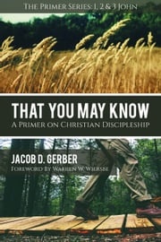 That You May Know Jacob D. Gerber