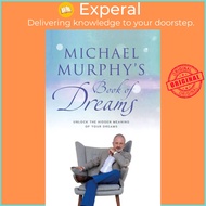 Michael Murphy's Book of Dreams - Unlock the Hidden Meaning of your Dreams by Michael Murphy (UK edition, hardcover)