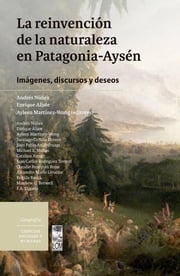 La reinvención de la naturaleza en Patagonia-Aysén Andrés Núñez González