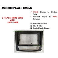 ANDROID PLAYER CASING FOR MERCEDES BENZ E-CLASS W211 2001-2008 9 INCH