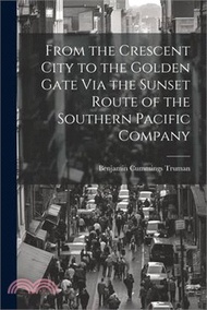 From the Crescent City to the Golden Gate Via the Sunset Route of the Southern Pacific Company