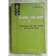 Preloved ILMU ISLAM 1 : PEMBAHASAN ILMU DAN FILSAFAT TENTANG DIN ISLAM drs sidi gazalba