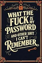 What the f*ck is My Password and other Sh*t I can't Remember: Website & Login Password Log Book – Al
