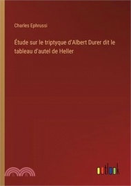 Étude sur le triptyque d'Albert Durer dit le tableau d'autel de Heller