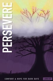 Persevere: Comfort and Hope for Dark Days Laura Key