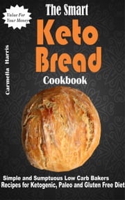 The Smart Keto Bread Cookbook Carmella Harris