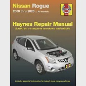 Nissan Rogue Haynes Repair Manual: 2008 Thru 2020 All Models - Based on a Complete Teardown and Rebuild