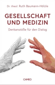 Gesellschaft und Medizin Ruth Baumann-Hölzle