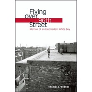[100% Original Books] - Flying over 96th Street - Memoir of an East Harl by Thomas L. Webber (US edi