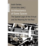 [BnB] USED Architectonics of Game Spaces: The Spatial Logic of the Virtual and Its Meaning for the R