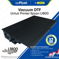 DTF Vacuum for Epson L1800 Printer