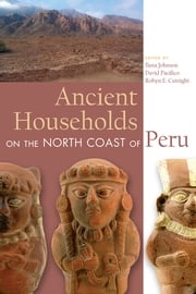 Ancient Households on the North Coast of Peru Ilana Johnson