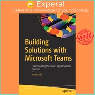 Building Solutions with Microsoft Teams - Understanding the Teams App Developer Pl by Jenkins NS (UK