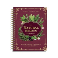 The Natural Healing Handbook Guide for Herbal Remedies and Natural Recipes By Ancient Simple Recipes