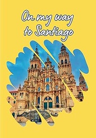 On my way to Santiago. A Lightweight Travel Journal for Those Walking the Camino de Santiago. Paperb
