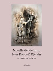 Novelle del defunto Ivan Petrovič Bjelkin Aleksandr Puškin