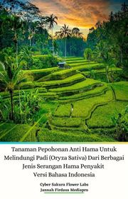 Tanaman Pepohonan Anti Hama Untuk Melindungi Padi (Oryza Sativa) Dari Berbagai Jenis Serangan Hama Penyakit Versi Bahasa Indonesia Jannah Firdaus Mediapro