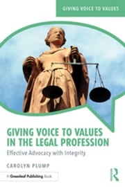 Giving Voice to Values in the Legal Profession Carolyn Plump