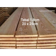 QUALITY SHELF BOARD 1.8CM x 20 x 25 THICK