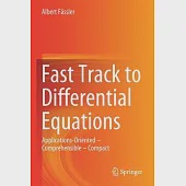 Fast Track to Differential Equations: Applications-Oriented - Comprehensible - Compact