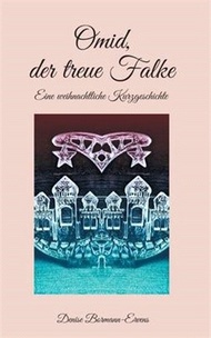 Omid, der treue Falke: Eine weihnachtliche Kurzgeschichte