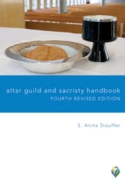 Altar Guild and Sacristy Handbook S. Anita Stauffer