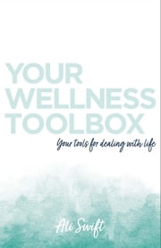 Your Wellness Toolbox Ali Swift