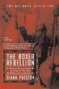 Boxer Rebellion : The Dramatic Story of China's War on Foreigners That Shook th by Diana Preston (US