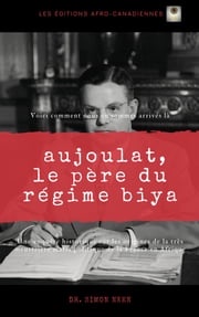 Aujoulat, le père du régime Biya Dr. Simon Nkén