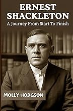 Ernest Shackleton: A Journey From Start To Finish