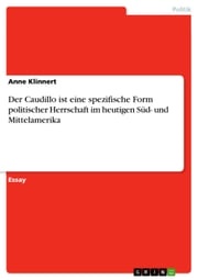 Der Caudillo ist eine spezifische Form politischer Herrschaft im heutigen Süd- und Mittelamerika Anne Klinnert