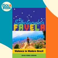 The Spectacular Favela : Violence in Modern Brazil by Erika Mary Robb Larkins (US edition, paperback