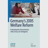 Germany’s 2005 Welfare Reform: Evaluating Key Characteristics With a Focus on Immigrants