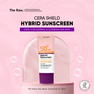 The Raw. Cera-Shield Hybrid Sunscreen SPF 50+ PA++++* Broad Spectrum UVA / UVB (For Face &amp; Body)