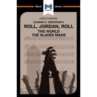 An Analysis of Eugene Genovese's Roll, Jordan, Roll : The World the Slaves Made by Cheryl Hudson (UK edition, paperback)