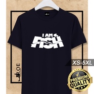 🔥 Baju Tshirt I Am fish + Plus Size