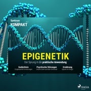 Spektrum Kompakt: Epigenetik - Der Sprung in die praktische Anwendung Spektrum Kompakt