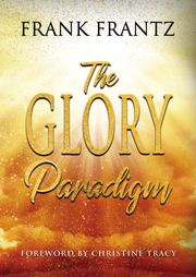 The Glory Paradigm Frank Frantz