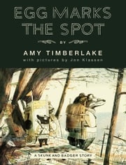 Egg Marks the Spot (Skunk and Badger 2) Amy Timberlake