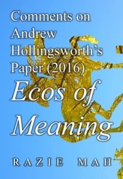 Comments on Andrew Hollingsworth’s Paper (2016) Ecos of Meaning Razie Mah