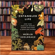 Entangled Life How Fungi Make Our Worlds, Change Our Minds & Shape Our Futures