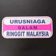 SIGNAGE PLATE/PAPAN KENYATAAN (URUSNIAGA DALAM RINGGIT MALAYSIA)